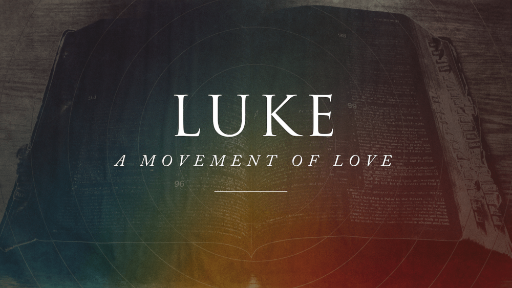 Luke: A Movement of Love